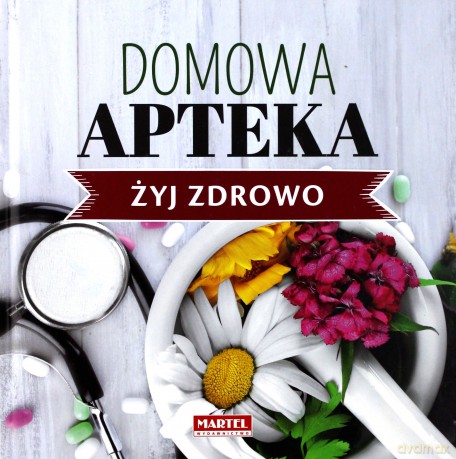 Domowa Apteka. Żyj zdrowo - Maria Goretti Guziak [KSIĄŻKA]