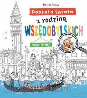 Dookoła świata z rodz. Wszędobylskich. Kolorowanka - Beatrice Veillon [KSIĄŻKA]
