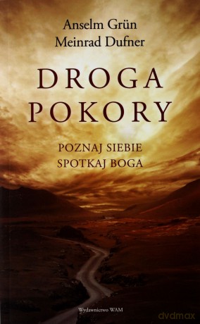 Droga pokory. Poznaj siebie. Spotkaj Boga - Meinrad Dufner, Anselm Grn [KSIĄŻKA]