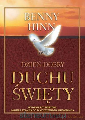 Dzień dobry Duchu Święty - Benny Hinn [KSIĄŻKA]
