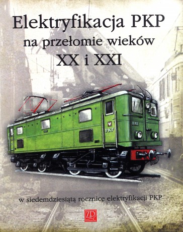 Elektryfikacja PKP na przełomie XX i XXI [KSIĄŻKA]