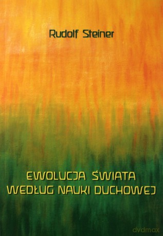 Ewolucja świata według nauki duchowej - Rudolf Steiner [KSIĄŻKA]