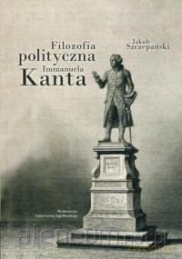 Filozofia polityczna Immanuela Kanta - Jakub Szczepański [KSIĄŻKA]