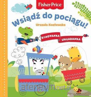 Fisher Price.Rymowanka Układanka. Wsiądź do pociągu - Urszula Kozłowska [KSIĄŻKA]