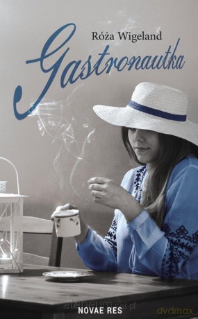 Gastronautka - Róża Wigeland [KSIĄŻKA]