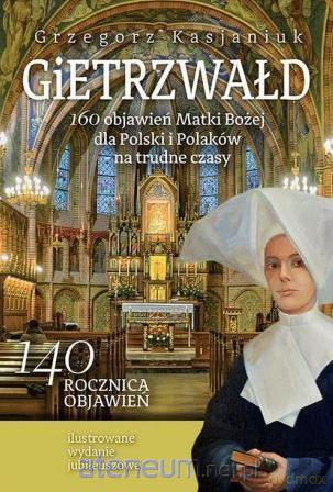 Gietrzwałd wyd. jubileuszowe - Grzegorz Kasjaniuk [KSIĄŻKA]