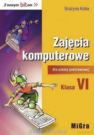 Informatyka Szkoła podstawowa 6 Z nowym bitem Podręcznik [KSIĄŻKA]