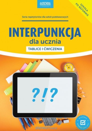 Interpunkcja dla ucznia. Tablice i ćwiczenia - Mariola Rokicka [KSIĄŻKA]