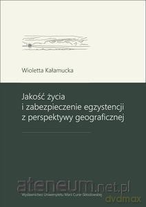 Jakość życia i zabezpieczenie egzystencji - Wioletta Kałamucka [KSIĄŻKA]