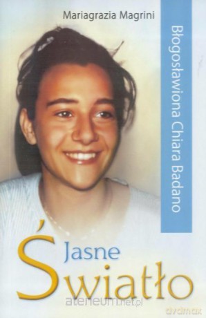 Jasne światło. Bł. Chiara Badano - Margini Mariagrazia [KSIĄŻKA]