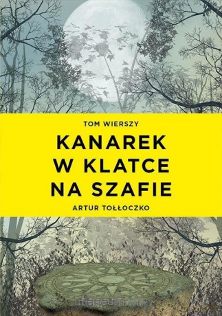 Kanarek w klatce na szafie - Artur Tołłoczko [KSIĄŻKA]