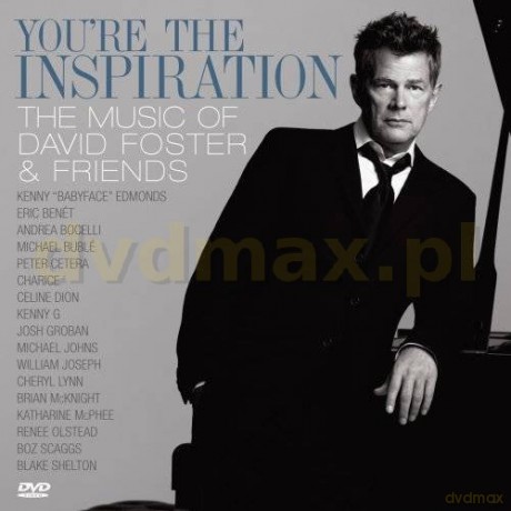 David Foster: You're The Inspiration - The Music of David Foster [CD]+[DVD]