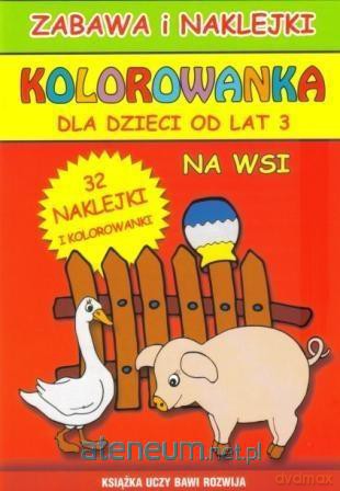 Kolorowanka dla dzieci od lat 3. Na wsi - Emilia Majchrzyk, Beata Guzowska [KSIĄŻKA]