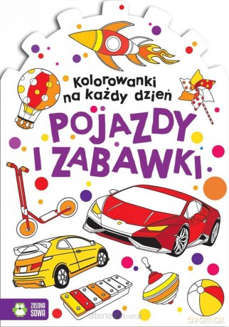 Kolorowanki na każdy dzień. Pojazdy i zabawki [KSIĄŻKA]