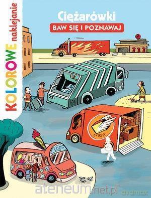 Kolorowe naklejanie. Ciężarówki. Baw się i poznaw. [KSIĄŻKA]