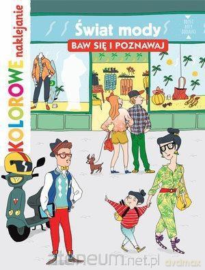 Kolorowe naklejanie. Świat mody. Baw się i poznaw. [KSIĄŻKA]