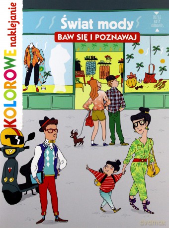 Kolorowe naklejanie. Świat mody. Baw się i poznaw. [KSIĄŻKA]