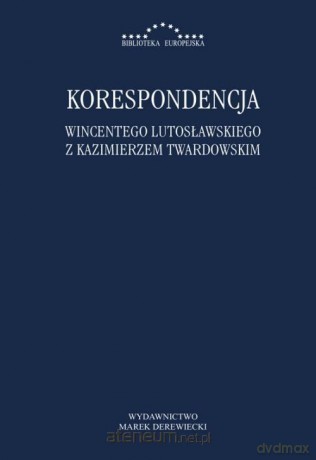 Korespondencja Wincentego Lutosławskiego - Kazimierz Twardowski, Wincenty Lutosławski [KSIĄŻKA]