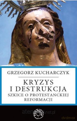 Kryzys i destrukcja - Grzegorz Kucharczyk [KSIĄŻKA]
