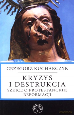 Kryzys i destrukcja - Grzegorz Kucharczyk [KSIĄŻKA]