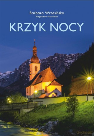 Krzyk nocy - Barbara Wrzesińska, Magdalena Wrzesińska [KSIĄŻKA]