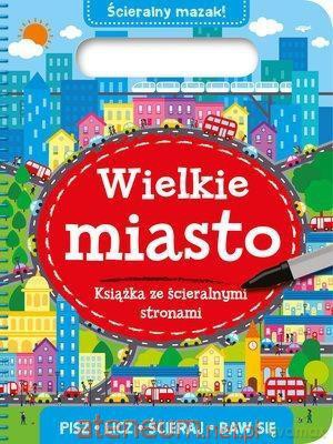 Książka ze ścieralnymi stronami. Wielkie miasto [KSIĄŻKA]