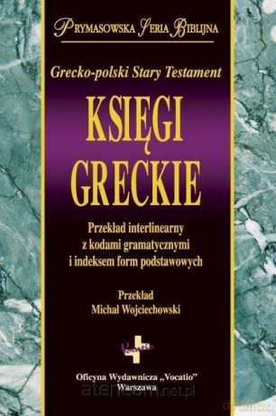 Księgi greckie, grecko - polski. Stary Testament - Michał Wojciechowski [KSIĄŻKA]