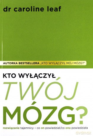 Kto wyłączył Twój mózg - Caroline Leaf [KSIĄŻKA]