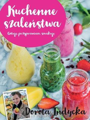 Kuchenne szaleństwa (książka z autografem) - Dorota Indycka [KSIĄŻKA]