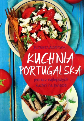 Kuchnia portugalska - Elżbieta Adamska [KSIĄŻKA]