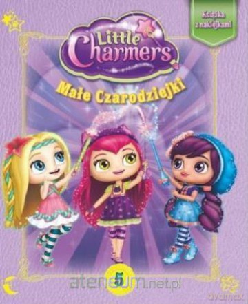 Little Charmers. Małe czarodziejki 5 [KSIĄŻKA]