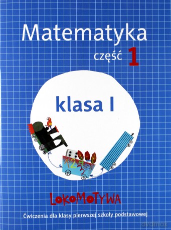 Lokomotywa 1 Matematyka ćwiczenia cz. 1 [KSIĄŻKA]