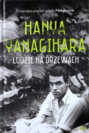 Ludzie na drzewach - Hanya Yanagihara [KSIĄŻKA]