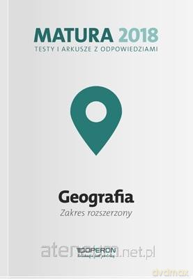 Matura 2018 Geografia. Testy i arkusze Zakres rozszerzony [KSIĄŻKA]