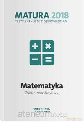 Matura 2018 MAtematyka. Testy i arkusze Zakres podstawowy [KSIĄŻKA]
