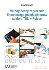 Metody oceny zagrożenia finansowego - Lidia Karbownik [KSIĄŻKA]