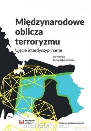 Międzynarodowe oblicza terroryzmu - Tomasz Domański [KSIĄŻKA]