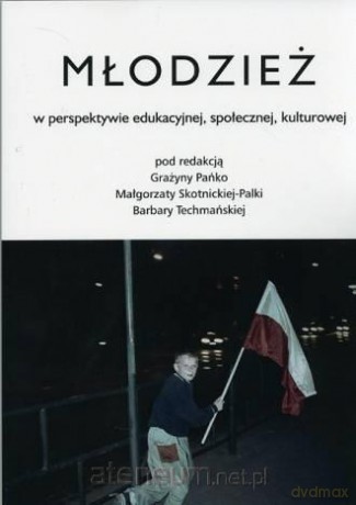 Młodzież w perspektywie edukacyjnej, społecznej [KSIĄŻKA]