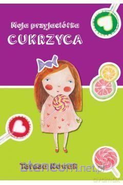 Moja przyjaciółka cukrzyca - Teresa Nowak [KSIĄŻKA]