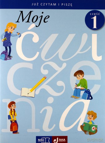 Moje ćwiczenia. Już czytam i piszę cz. 1 [KSIĄŻKA]