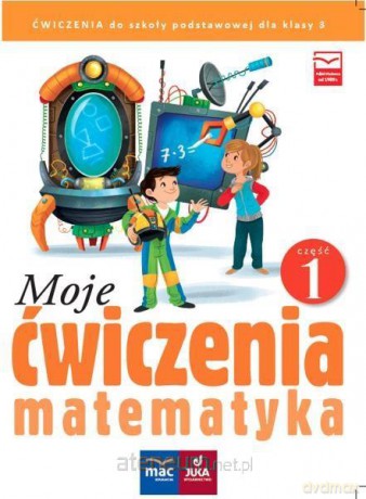 Moje ćwiczenia. Matematyka klasa 3 cz. 1 [KSIĄŻKA]
