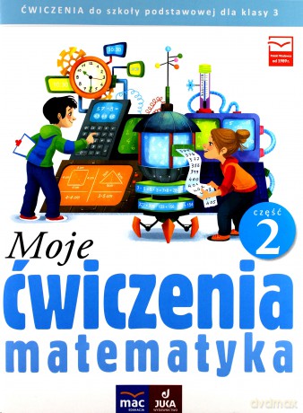 Moje ćwiczenia. Matematyka klasa 3 cz. 2 [KSIĄŻKA]