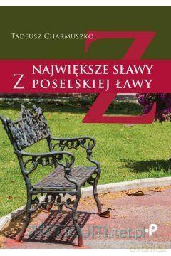 Największe sławy z poselskiej ławy - Tadeusz Charmuszko [KSIĄŻKA]