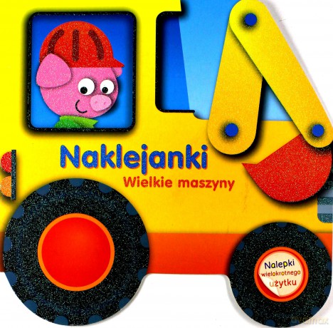 Naklejanki. Wielkie maszyny [KSIĄŻKA]