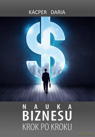 Nauka biznesu. Krok po kroku - Kacper Daria [KSIĄŻKA]