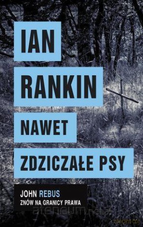 Nawet zdziczałe psy - Ian Rankin [KSIĄŻKA]