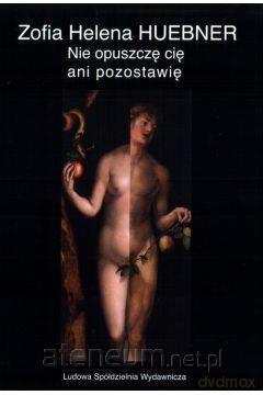 Nie opuszczę cię ani pozostawię - Zofia Helena Huebner [KSIĄŻKA]