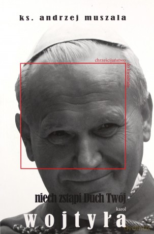 Niech zstąpi Duch Twój - ks. Andrzej Muszala [KSIĄŻKA]