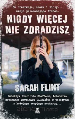 Nigdy więcej nie zdradzisz - Sarah Flint [KSIĄŻKA]