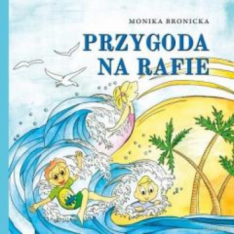 Przygoda na rafie - Monika Bronicka [KSIAŻKA]